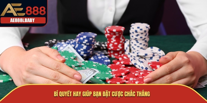 Baccarat Online AE888 - Tựa Game Bài Đổi Thưởng Đặc Sắc Hàng Đầu 3 Bí quyết hay giúp bạn đặt cược chắc thắng