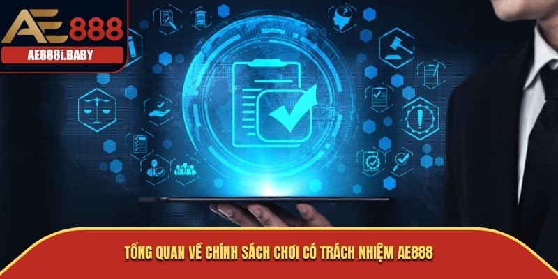 Chơi Có Trách Nhiệm AE888 Là Gì? Những Điều Cần Quan Tâm 1 Tổng quan về chính sách chơi có trách nhiệm AE888