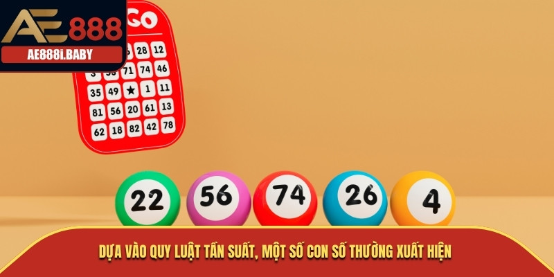 Dàn Đề 5 Số - Chiến Thuật Chơi Hay Cùng Sân Chơi AE888 3 Dựa vào quy luật tần suất, một số con số thường xuất hiện