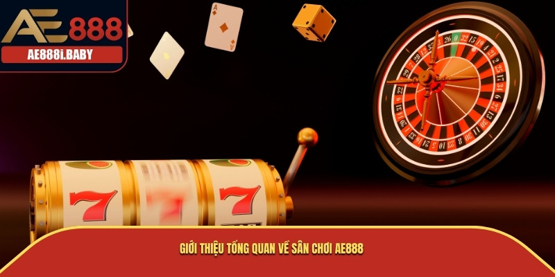 Giới Thiệu AE888 - Tổng Quan, Độ Uy Tín Và Các Thành Tựu 1 Giới thiệu tổng quan về sân chơi AE888