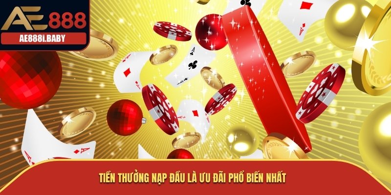 Khuyến Mãi Baccarat AE888 – Ưu Đãi Đặc Biệt Không Thể Bỏ Qua 2 Tiền thưởng nạp đầu là ưu đãi phổ biến nhất