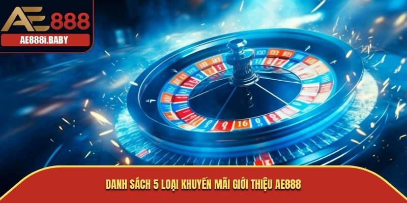 Danh sách 5 loại khuyến mãi giới thiệu AE888